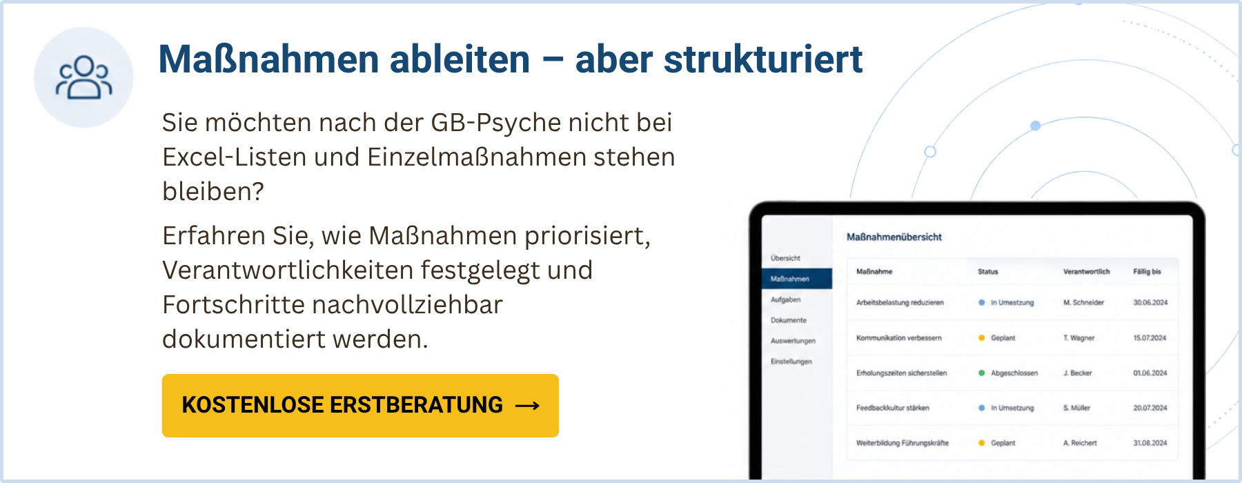 Kostenlose Erstberatung zu Maßnahmenworkshops und digitalem Maßnahmenmodul für die strukturierte Umsetzung von Ergebnissen aus der psychischen Gefährdungsbeurteilung.